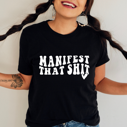 Manifest that Shit T-Shirt